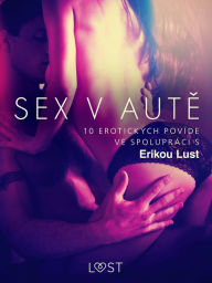 Title: Sex v aute: 10 erotických povídek ve spolupráci s Erikou Lust, Author: Marianne Sophia Wise
