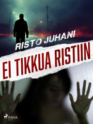 Title: Ei tikkua ristiin, Author: Risto Juhani
