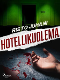 Title: Hotellikuolema, Author: Risto Juhani