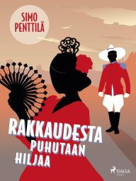 Title: Rakkaudesta puhutaan hiljaa, Author: Simo Penttilä