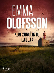 Title: Kun surulintu laulaa, Author: Emma Olofsson
