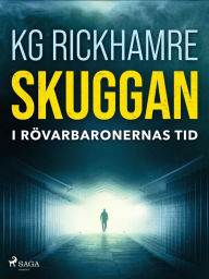 Title: Skuggan - I rövarbaronernas tid, Author: Karl-Gustav Rickhamre