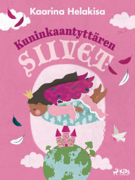 Title: Kuninkaantyttären siivet - iltasatuja lapsille, Author: Kaarina Helakisa