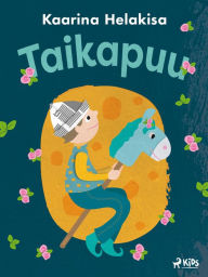 Title: Taikapuu - iltasatuja lapsille, Author: Kaarina Helakisa