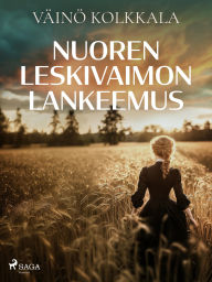 Title: Nuoren leskivaimon lankeemus, Author: Väinö Kolkkala