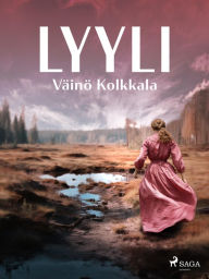 Title: Lyyli, Author: Väinö Kolkkala