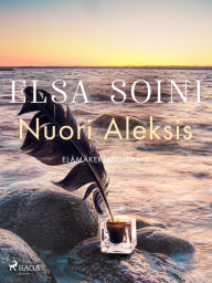 Title: Nuori Aleksis, Author: Elsa Soini