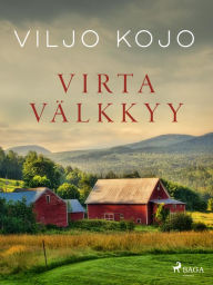 Title: Virta välkkyy: talonpoikaisromaani, Author: Viljo Kojo