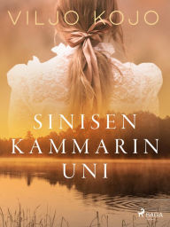 Title: Sinisen kammarin uni: -, Author: Viljo Kojo