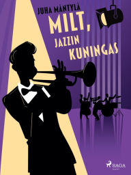 Title: Milt, jazzin kuningas, Author: Juha Mäntylä