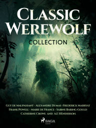Title: Classic Werewolf Collection, Author: Guy de Maupassant