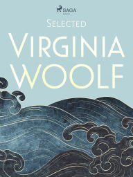 Title: Selected Virginia Woolf, Author: Virginia Woolf