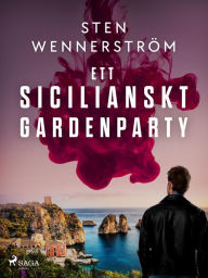 Title: Ett sicilianskt gardenparty, Author: Sten Wennerström