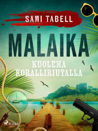 Title: Malaika - kuolema koralliriutalla, Author: Sami Tabell