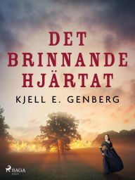 Title: Det brinnande hjärtat, Author: Kjell E. Genberg