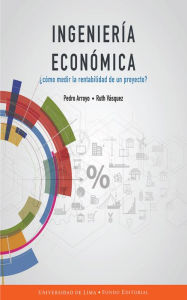 Title: Ingeniería económica: ¿Cómo medir la rentabilidad de un proyecto?, Author: Pedro Arroyo Gordillo