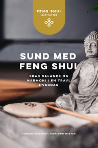 Title: Sund med Feng Shui: Skab balance og harmoni i en travl hverdag, Author: Torben Hecksher