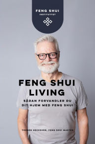 Title: Feng Shui Living: Sådan forvandler du dit hjem med Feng Shui, Author: Torben Hecksher