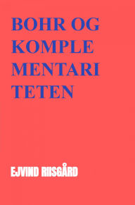 Title: Niels Bohr og komplementariteten, Author: Ejvind Riisgård