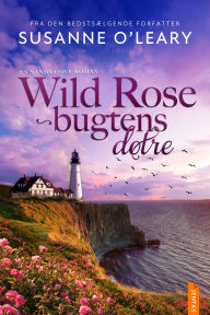 Title: Wild Rose-bugtens døtre, Author: Susanne O'Leary