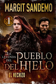 Title: El Pueblo del Hielo 1 - El hechizo, Author: Margit Sandemo