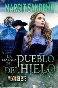 Title: El Pueblo del Hielo 15 - Viento del Este, Author: Margit Sandemo