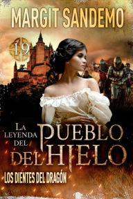 Title: El Pueblo del Hielo 19 - Los dientes del dragón, Author: Margit Sandemo