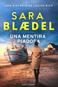 Title: Una mentira piadosa, Author: Sara Blædel