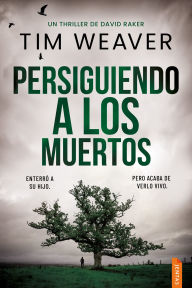 Title: Persiguiendo a los muertos: Un thriller policíaco del detective David Raker, Author: Tim Weaver