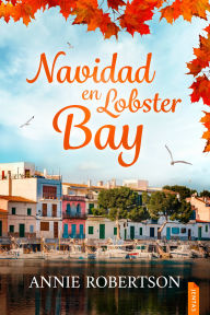 Title: Navidad en Lobster Bay: Una comedia romántica feelgood contemporánea, Author: Annie Robertson