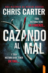 Free downloaded ebooks Cazando al mal: Un thriller policíaco del detective Robert Hunter
