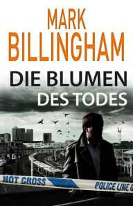 Title: Die Blumen des Todes, Author: Mark Billingham