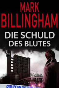 Title: Die Schuld des Blutes, Author: Mark Billingham