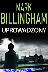 Title: Uprowadzony, Author: Mark Billingham