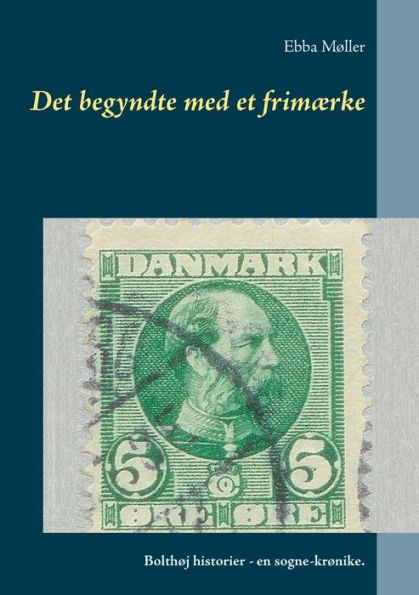 Det begyndte med et frimærke: Bolthøj historier - en sogne-krønike.