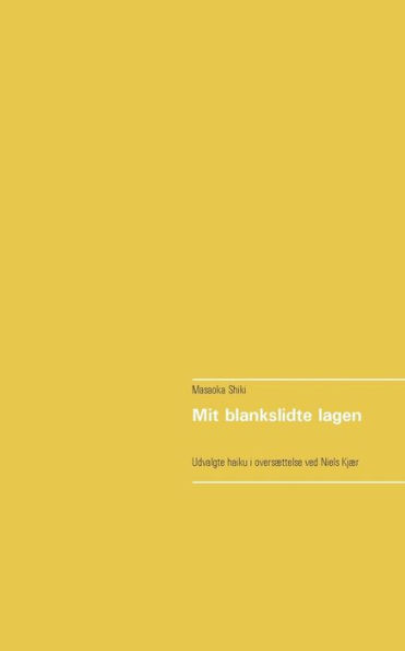 Mit blankslidte lagen: Udvalgte haiku i oversættelse ved Niels Kjær