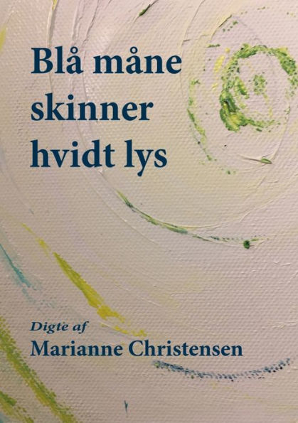 Blå måne skinner hvidt lys: Digte