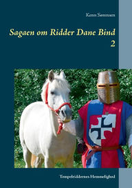 Title: Sagaen om Ridder Dane Bind 2: Tempelriddernes Hemmelighed, Author: Kenn Sørensen