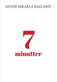 Title: 7 minutter, Author: Sanne Mikaela Bazlamit