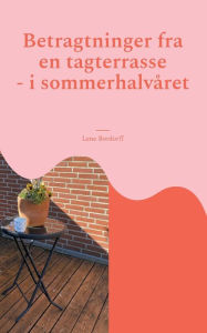 Title: Betragtninger fra en tagterrasse: - i sommerhalvÃ¯Â¿Â½ret, Author: Lene Bordorff