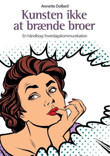 Kunsten ikke at brænde broer: En håndbog i hverdagskommunikation
