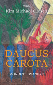 Title: Daucus Carota Mordet i Svaneke, Author: Kim Michael Olesen