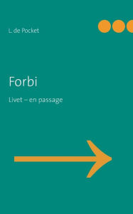 Title: Forbi: Livet - en passage, Author: L de Pocket