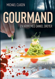 Title: Gourmand: En krimi med Daniel Dreyer, Author: Michael Clasen