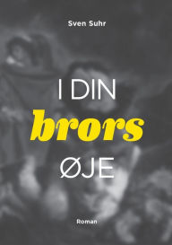 Title: i din brors ï¿½je, Author: Sven Suhr