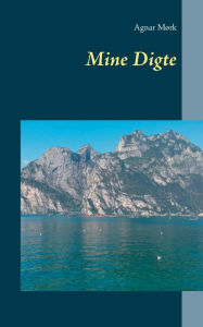 Title: Mine Digte, Author: Agnar Mïrk