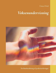 Title: Voksenundervisning: En håndsrækning af praksiserfaringer, Author: Unna Hvid