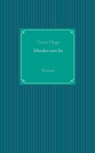 Title: Manden som ler: Roman, Author: Victor Hugo