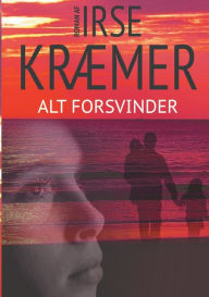 Title: Alt forsvinder, Author: Irse Kræmer