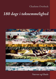 Title: 180 dage i taknemmelighed: Nærvær og Glæde, Author: Charlotte Overbeck